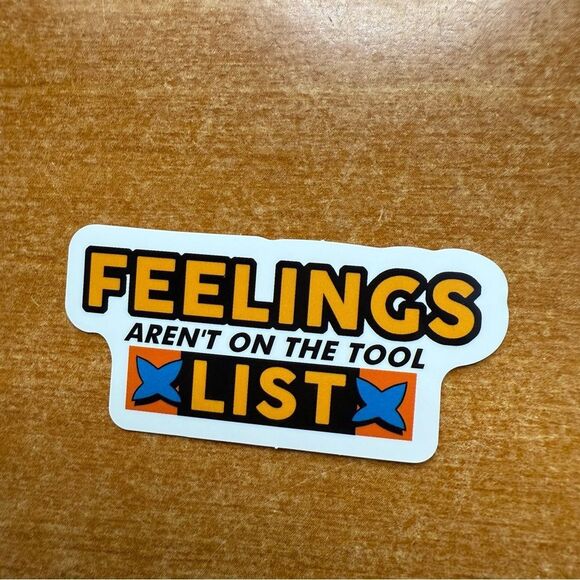 Feelings Aren't on the Tool List Sticker - Picture 1 of 1